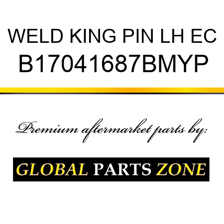WELD KING PIN LH EC B17041687BMYP