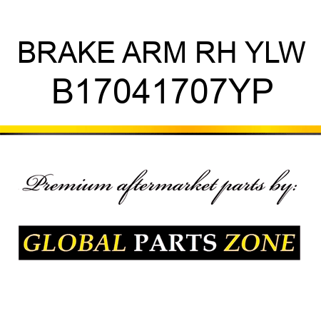 BRAKE ARM RH YLW B17041707YP