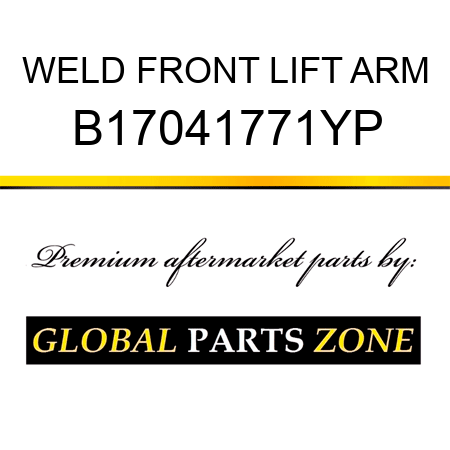 WELD FRONT LIFT ARM B17041771YP
