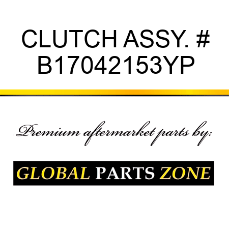 CLUTCH ASSY. # B17042153YP