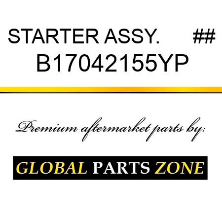 STARTER ASSY.      ## B17042155YP