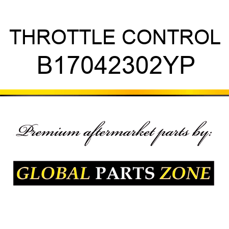 THROTTLE CONTROL B17042302YP