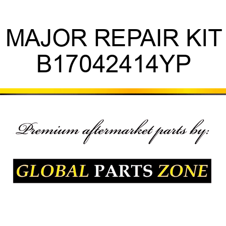 MAJOR REPAIR KIT B17042414YP