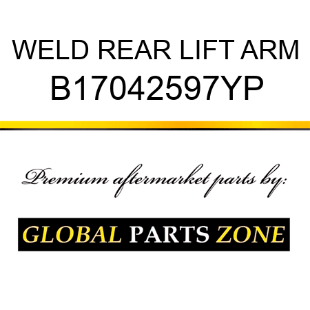 WELD REAR LIFT ARM B17042597YP