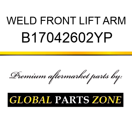 WELD FRONT LIFT ARM B17042602YP