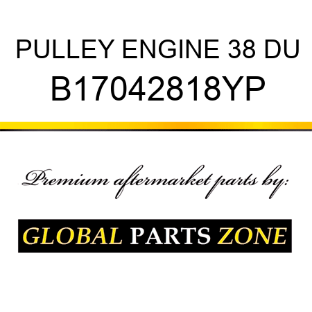 PULLEY ENGINE 38 DU B17042818YP