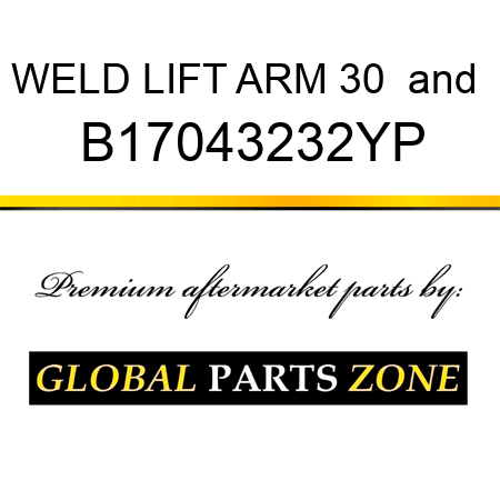 WELD LIFT ARM 30 & B17043232YP