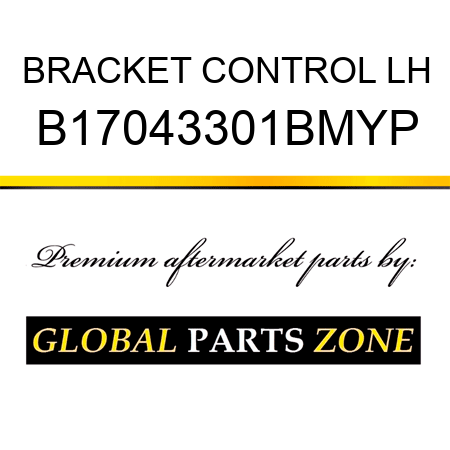 BRACKET CONTROL LH B17043301BMYP