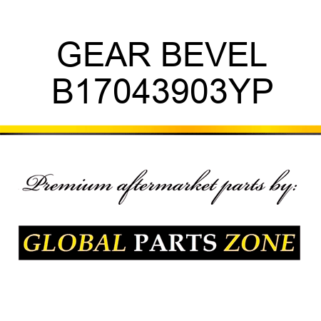 GEAR BEVEL B17043903YP