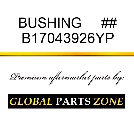 BUSHING     ## B17043926YP