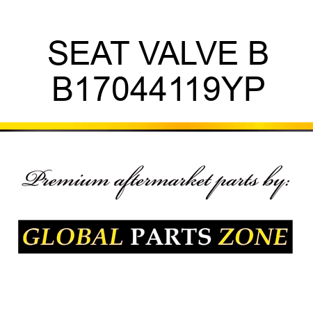 SEAT VALVE B B17044119YP