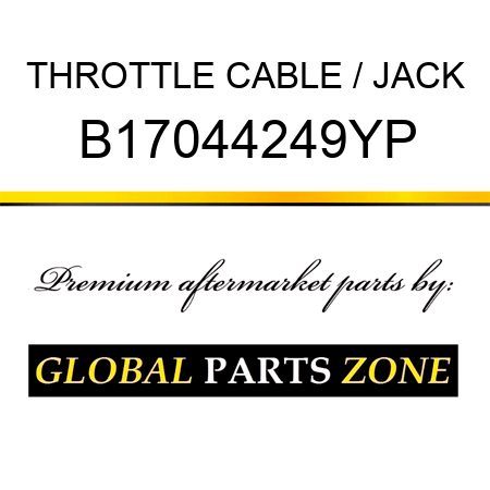THROTTLE CABLE / JACK B17044249YP