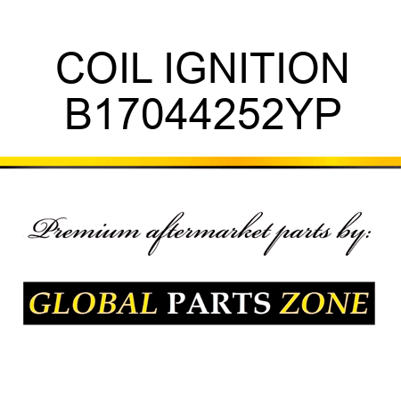 COIL IGNITION B17044252YP