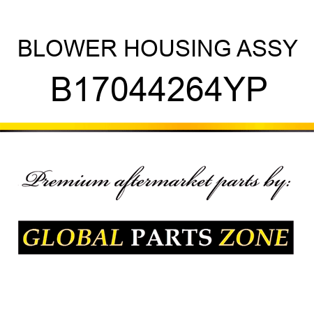 BLOWER HOUSING ASSY B17044264YP