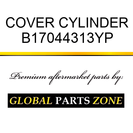 COVER CYLINDER B17044313YP