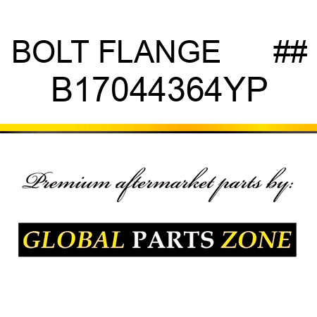 BOLT FLANGE      ## B17044364YP