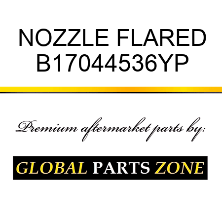 NOZZLE FLARED B17044536YP