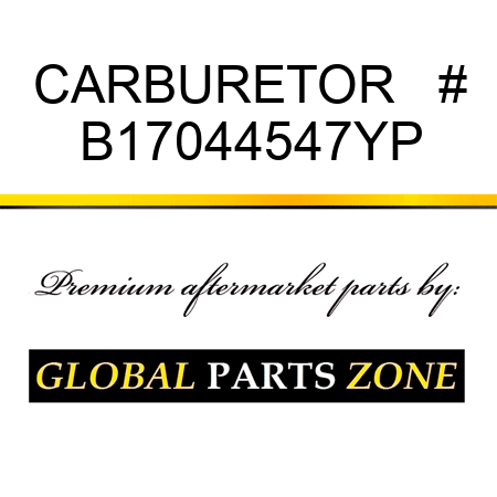 CARBURETOR   # B17044547YP