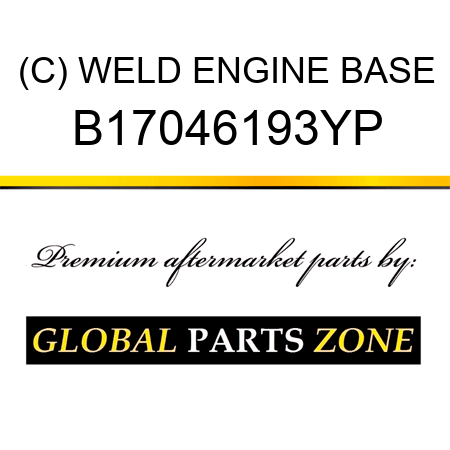 (C) WELD ENGINE BASE B17046193YP