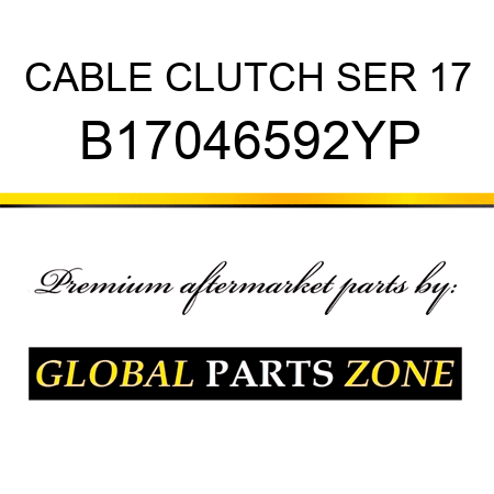 CABLE CLUTCH SER 17 B17046592YP