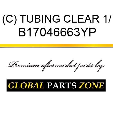 (C) TUBING CLEAR 1/ B17046663YP