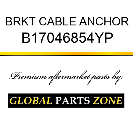 BRKT CABLE ANCHOR B17046854YP