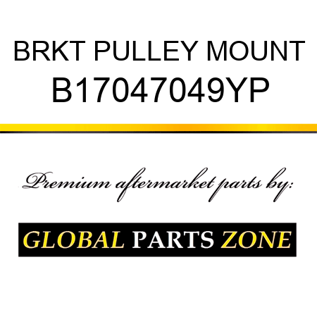 BRKT PULLEY MOUNT B17047049YP