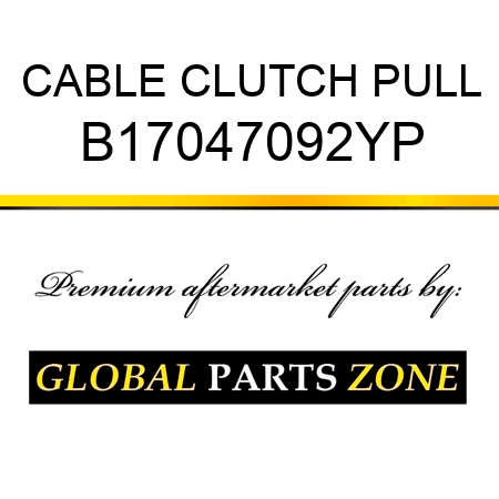 CABLE CLUTCH PULL B17047092YP