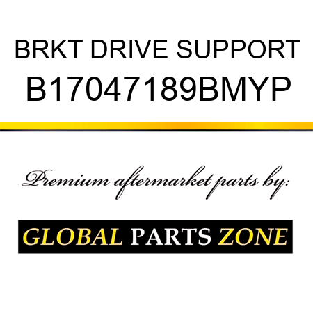 BRKT DRIVE SUPPORT B17047189BMYP