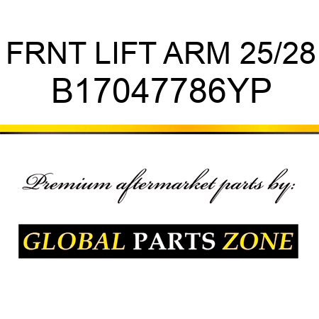 FRNT LIFT ARM 25/28 B17047786YP