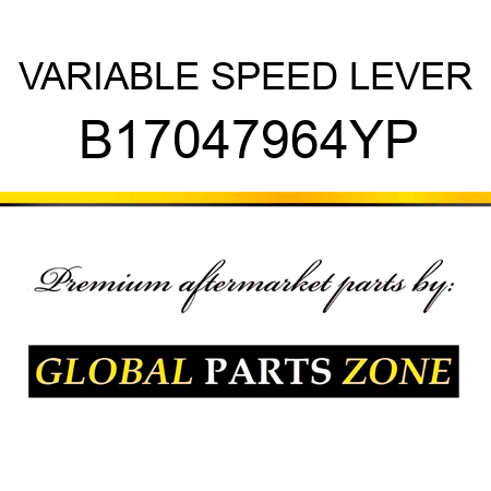 VARIABLE SPEED LEVER B17047964YP