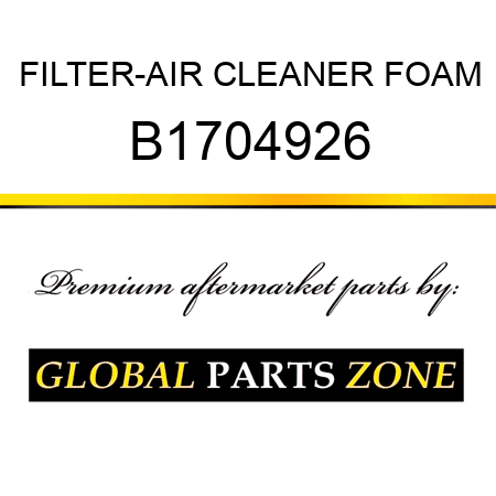 FILTER-AIR CLEANER FOAM B1704926