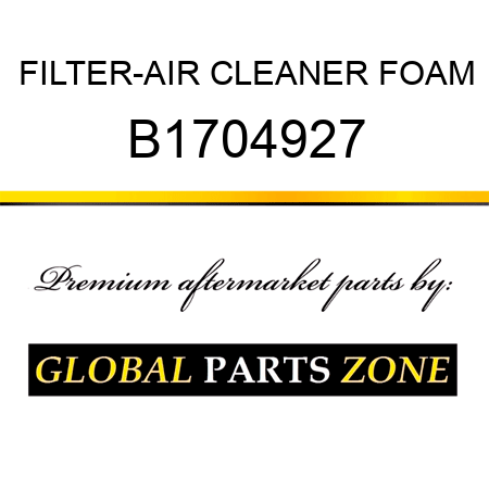 FILTER-AIR CLEANER FOAM B1704927