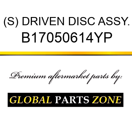 (S) DRIVEN DISC ASSY. B17050614YP