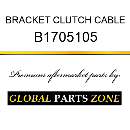 BRACKET CLUTCH CABLE B1705105