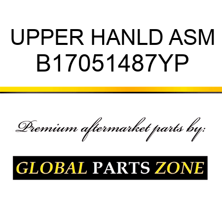 UPPER HANLD ASM B17051487YP