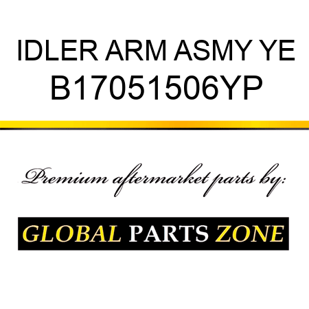 IDLER ARM ASMY YE B17051506YP
