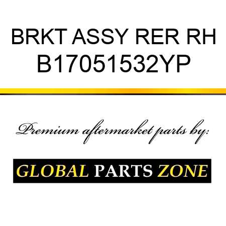 BRKT ASSY RER RH B17051532YP