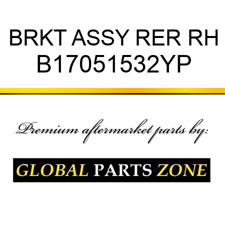 BRKT ASSY RER RH B17051532YP