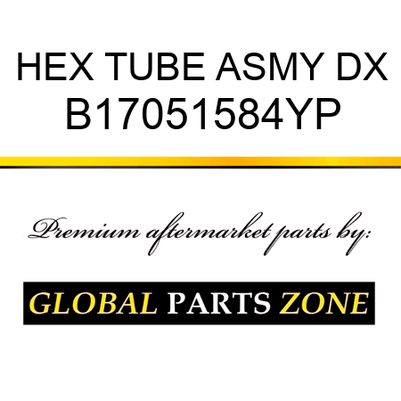 HEX TUBE ASMY DX B17051584YP