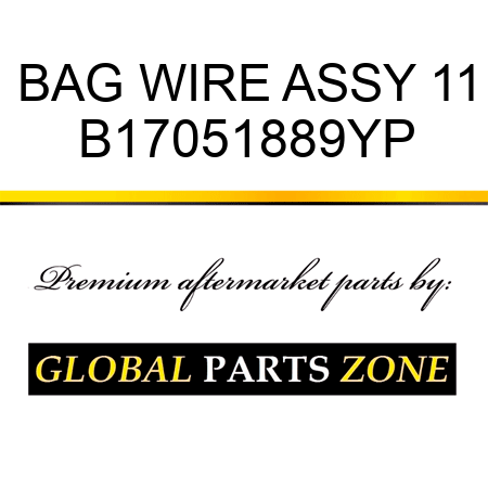 BAG WIRE ASSY 11 B17051889YP