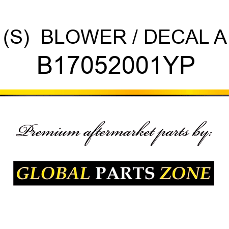 (S)  BLOWER / DECAL A B17052001YP