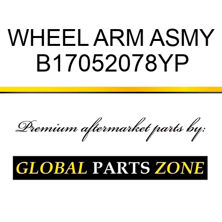 WHEEL ARM ASMY B17052078YP