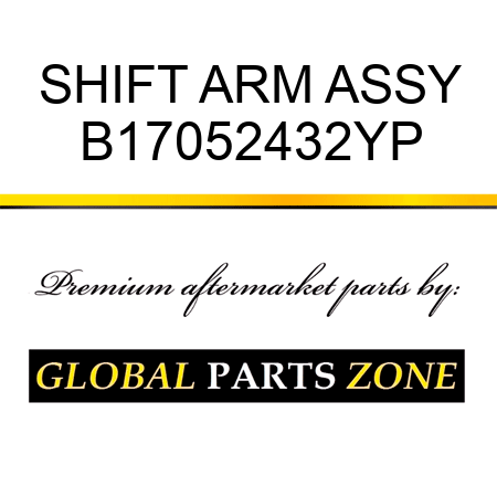 SHIFT ARM ASSY B17052432YP