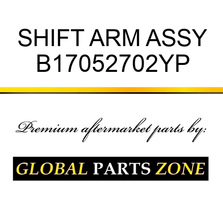 SHIFT ARM ASSY B17052702YP