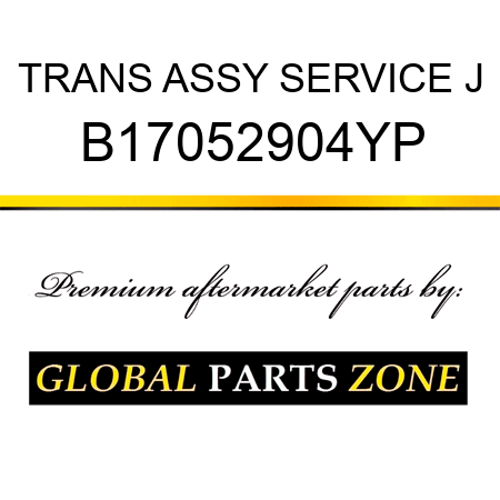 TRANS ASSY SERVICE J B17052904YP