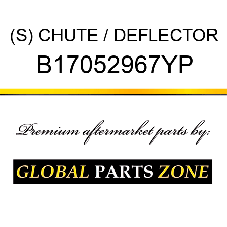 (S) CHUTE / DEFLECTOR B17052967YP