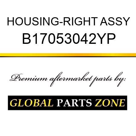 HOUSING-RIGHT ASSY B17053042YP