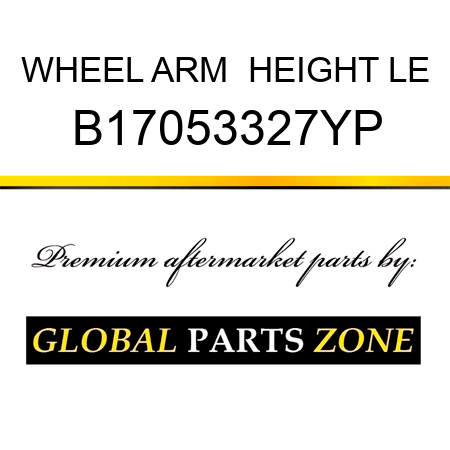 WHEEL ARM  HEIGHT LE B17053327YP