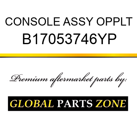 CONSOLE ASSY OPPLT B17053746YP